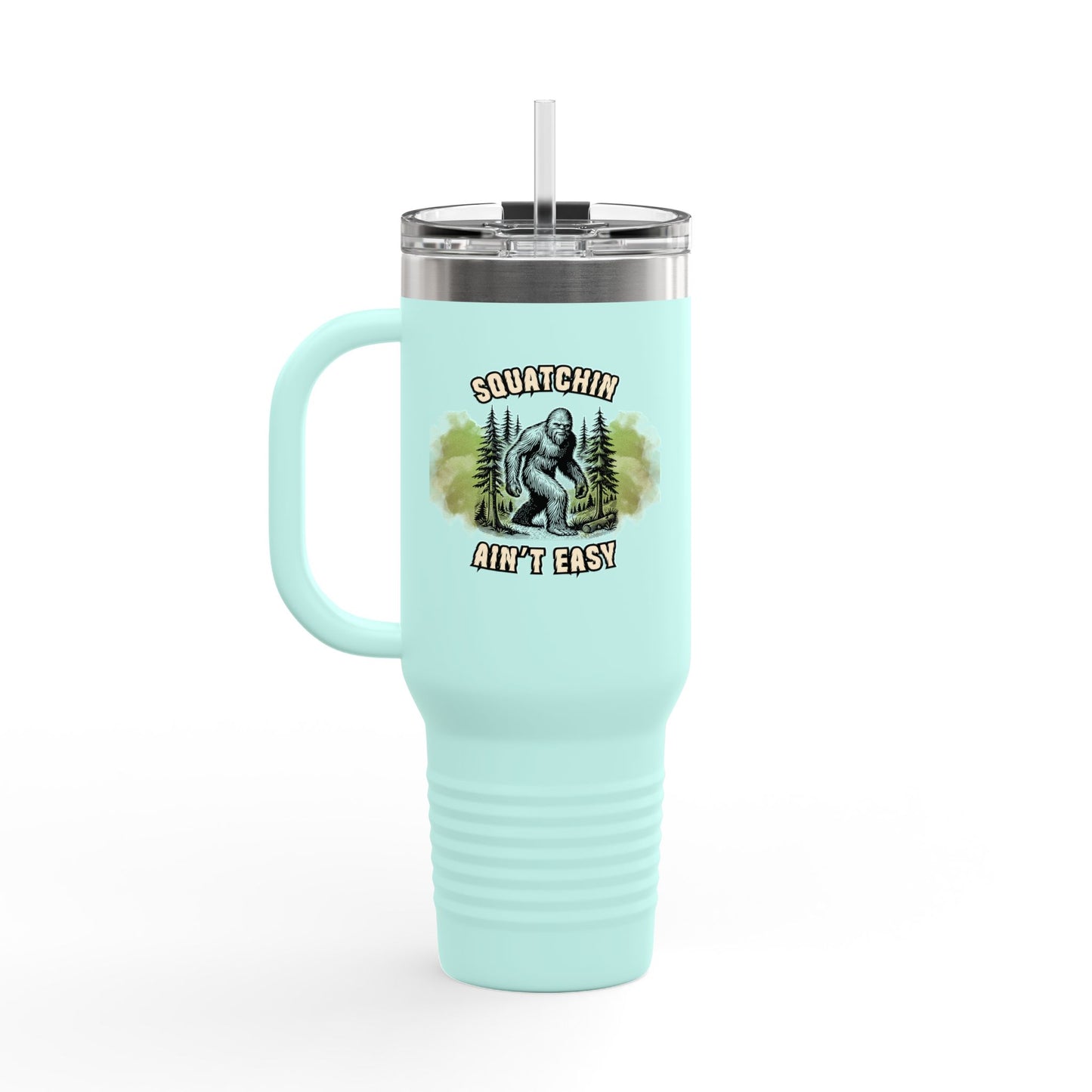 "Squatchin’ Ain’t Easy" 40oz Bigfoot Insulated Travel Tumbler