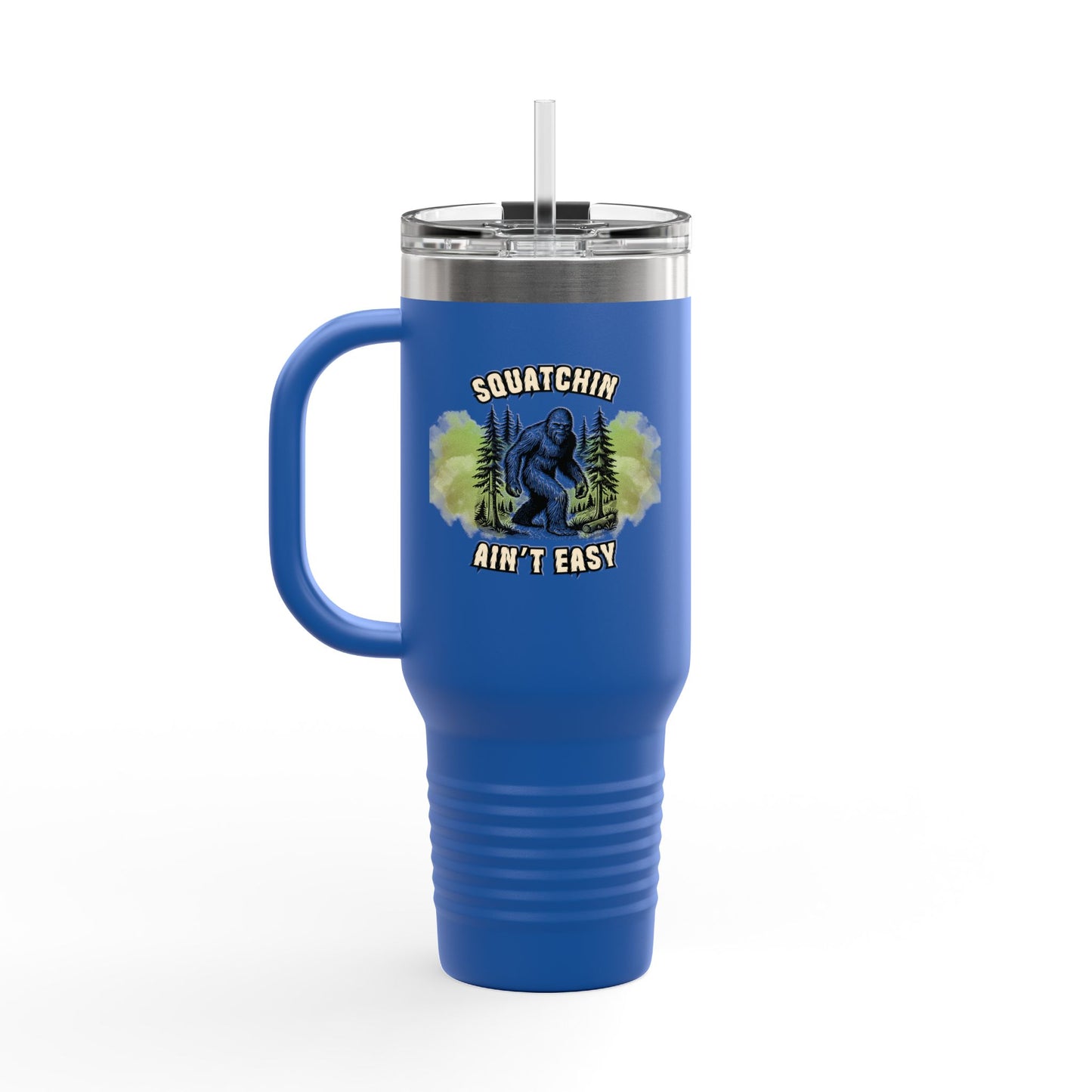 "Squatchin’ Ain’t Easy" 40oz Bigfoot Insulated Travel Tumbler