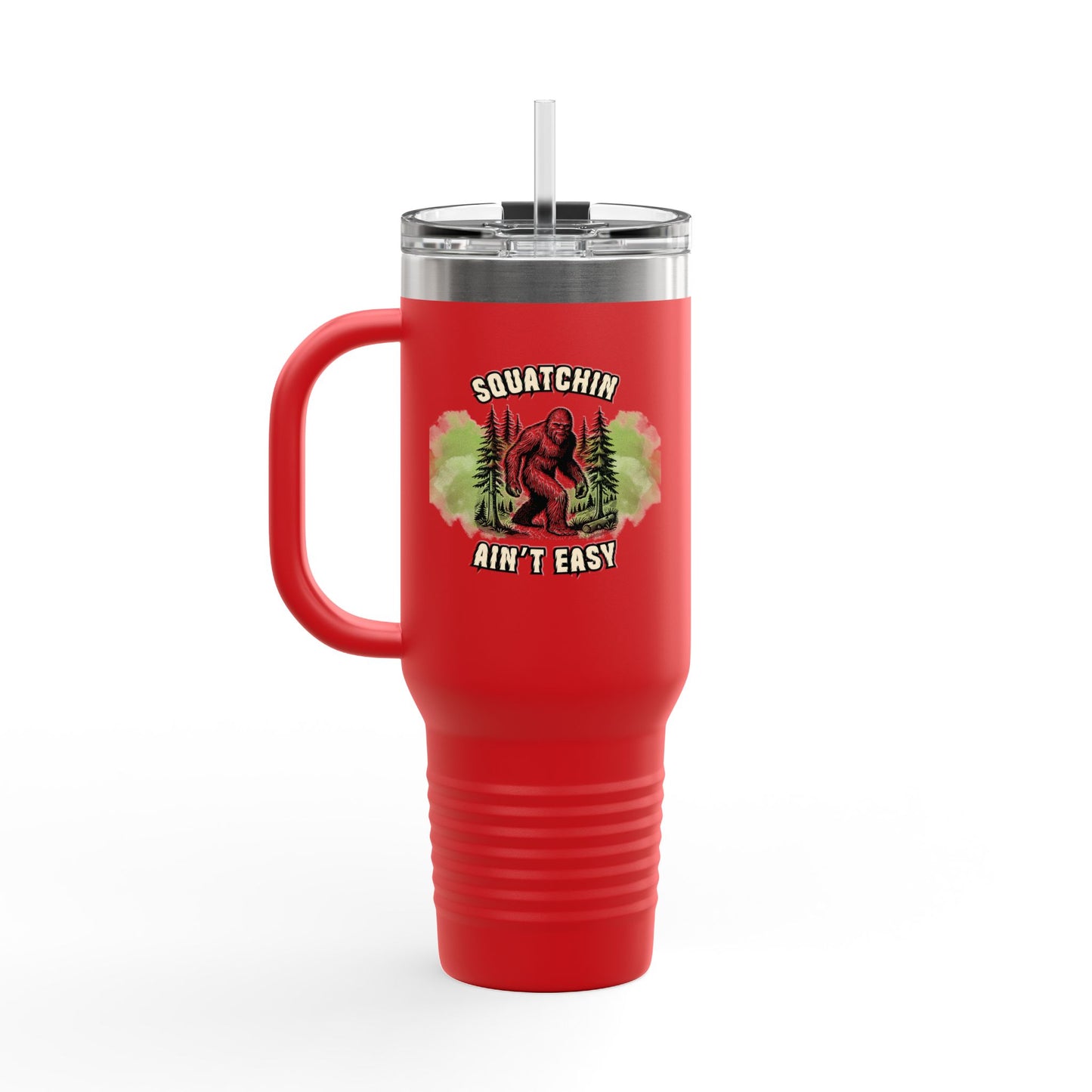 "Squatchin’ Ain’t Easy" 40oz Bigfoot Insulated Travel Tumbler