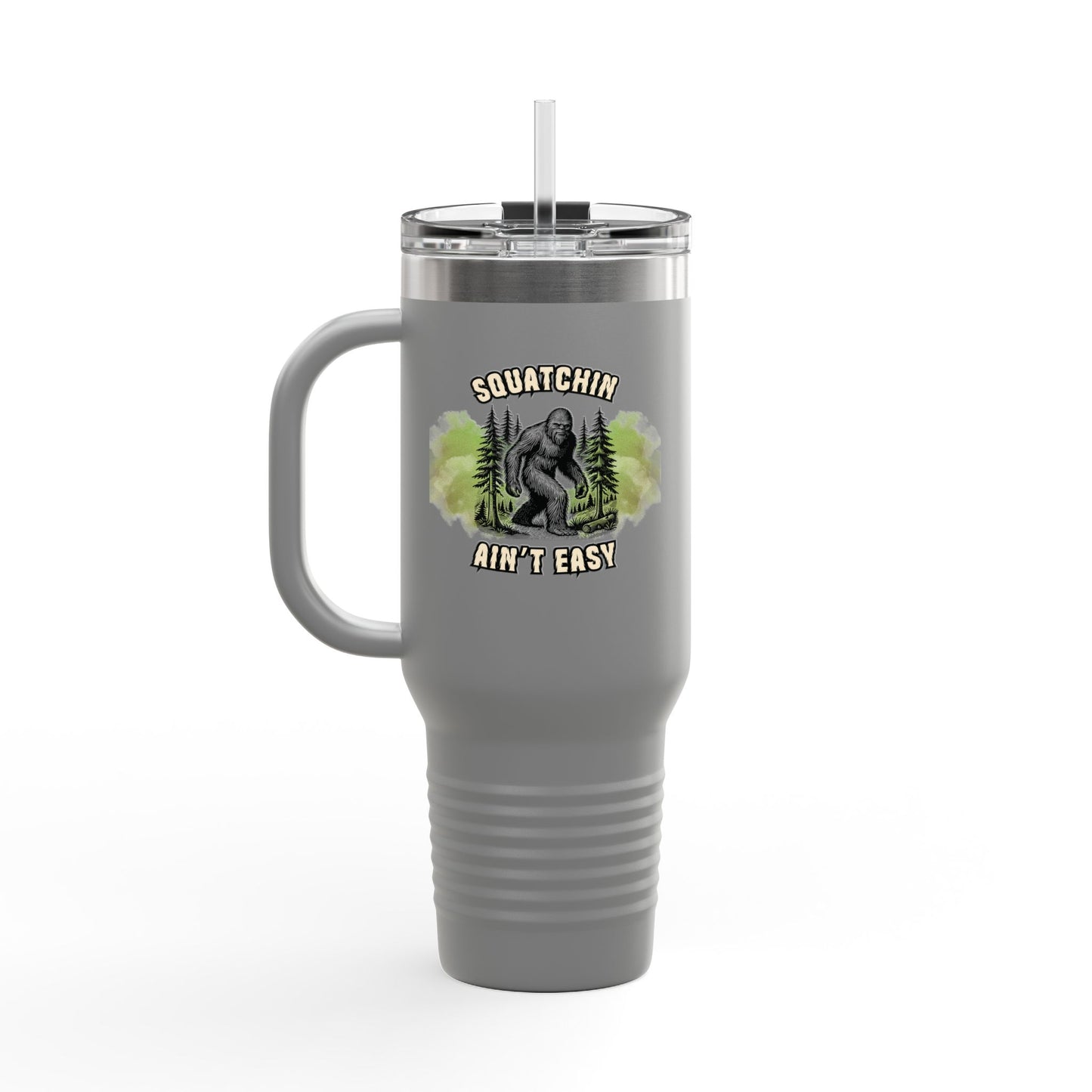"Squatchin’ Ain’t Easy" 40oz Bigfoot Insulated Travel Tumbler