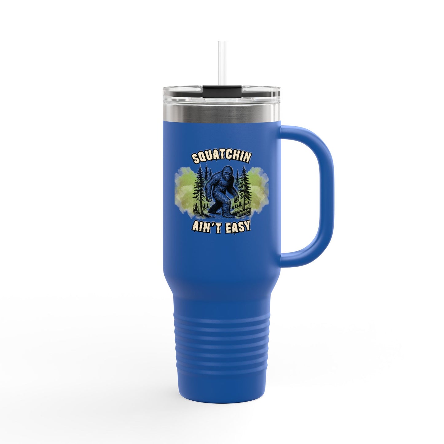 "Squatchin’ Ain’t Easy" 40oz Bigfoot Insulated Travel Tumbler