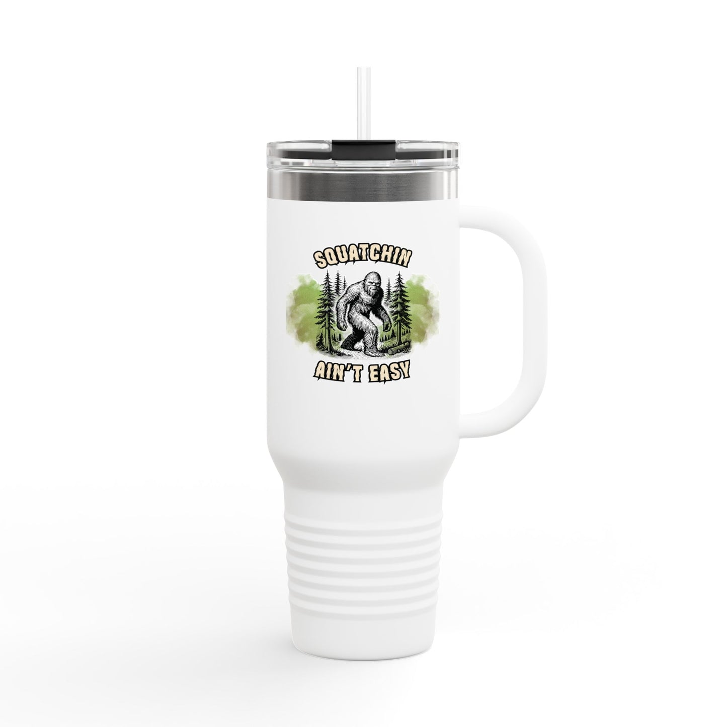 "Squatchin’ Ain’t Easy" 40oz Bigfoot Insulated Travel Tumbler