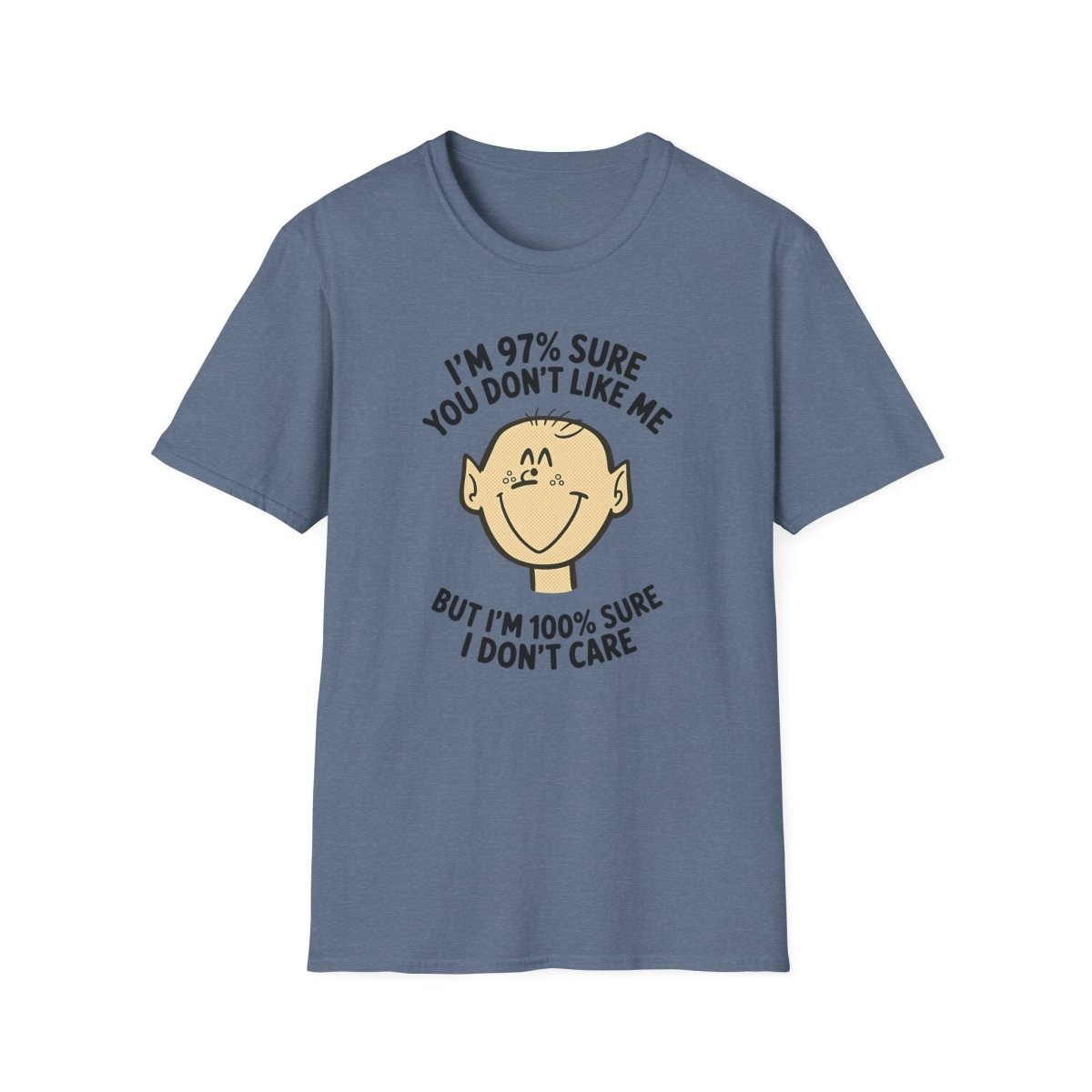 97% Sure You Don’t Like Me – 100% Sure I Don’t Care Tee
