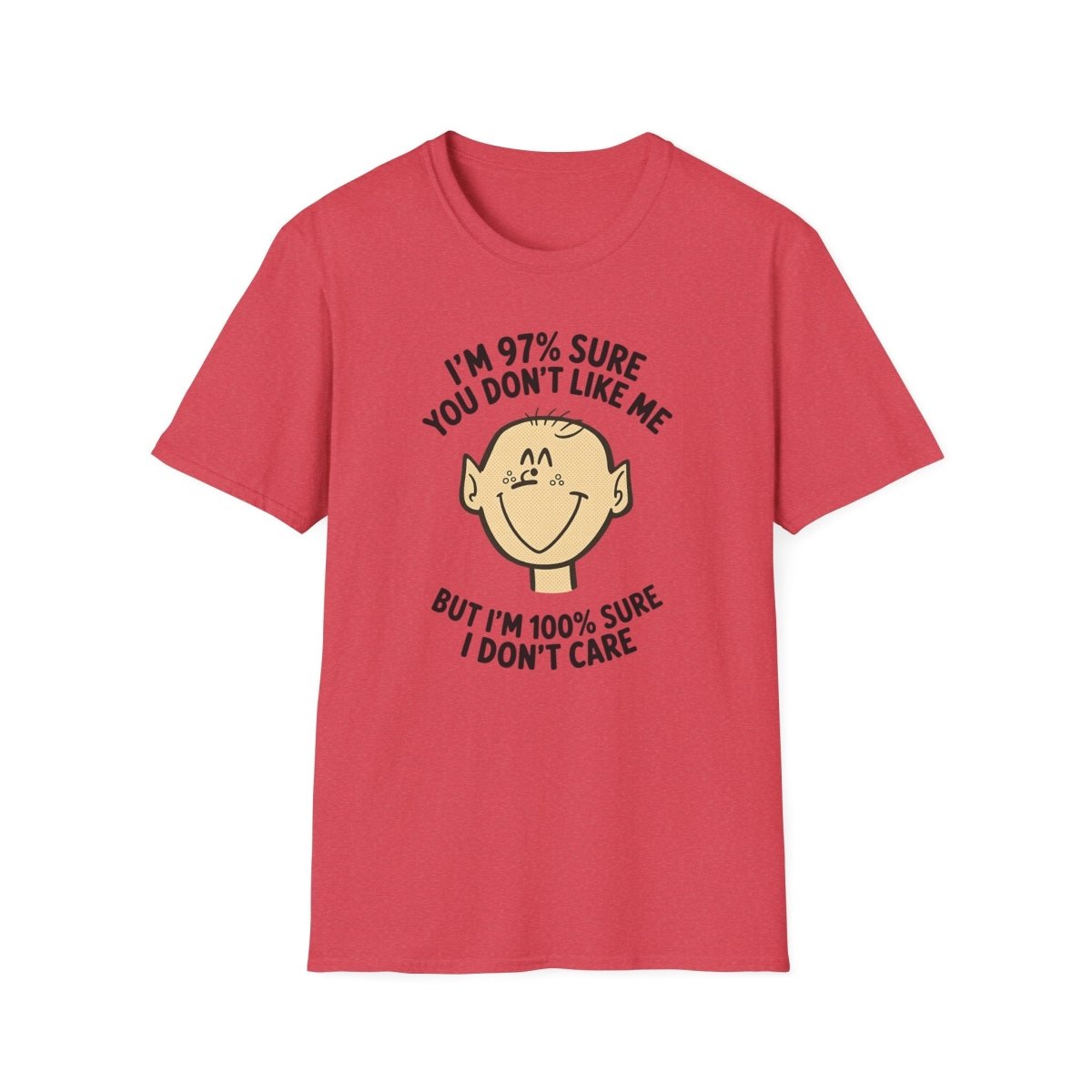 97% Sure You Don’t Like Me – 100% Sure I Don’t Care Tee