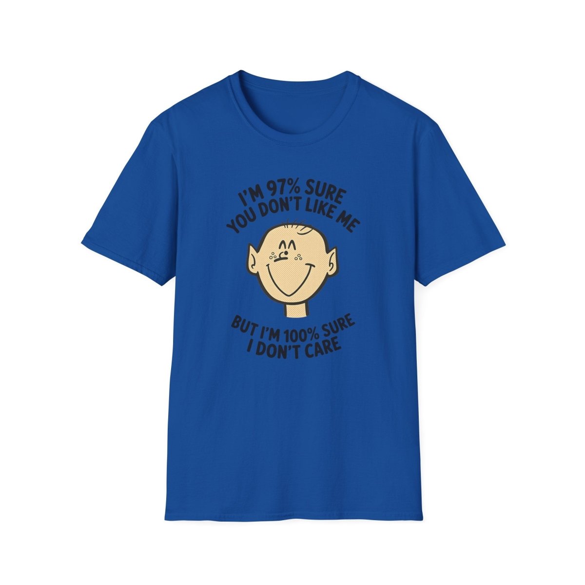 97% Sure You Don’t Like Me – 100% Sure I Don’t Care Tee