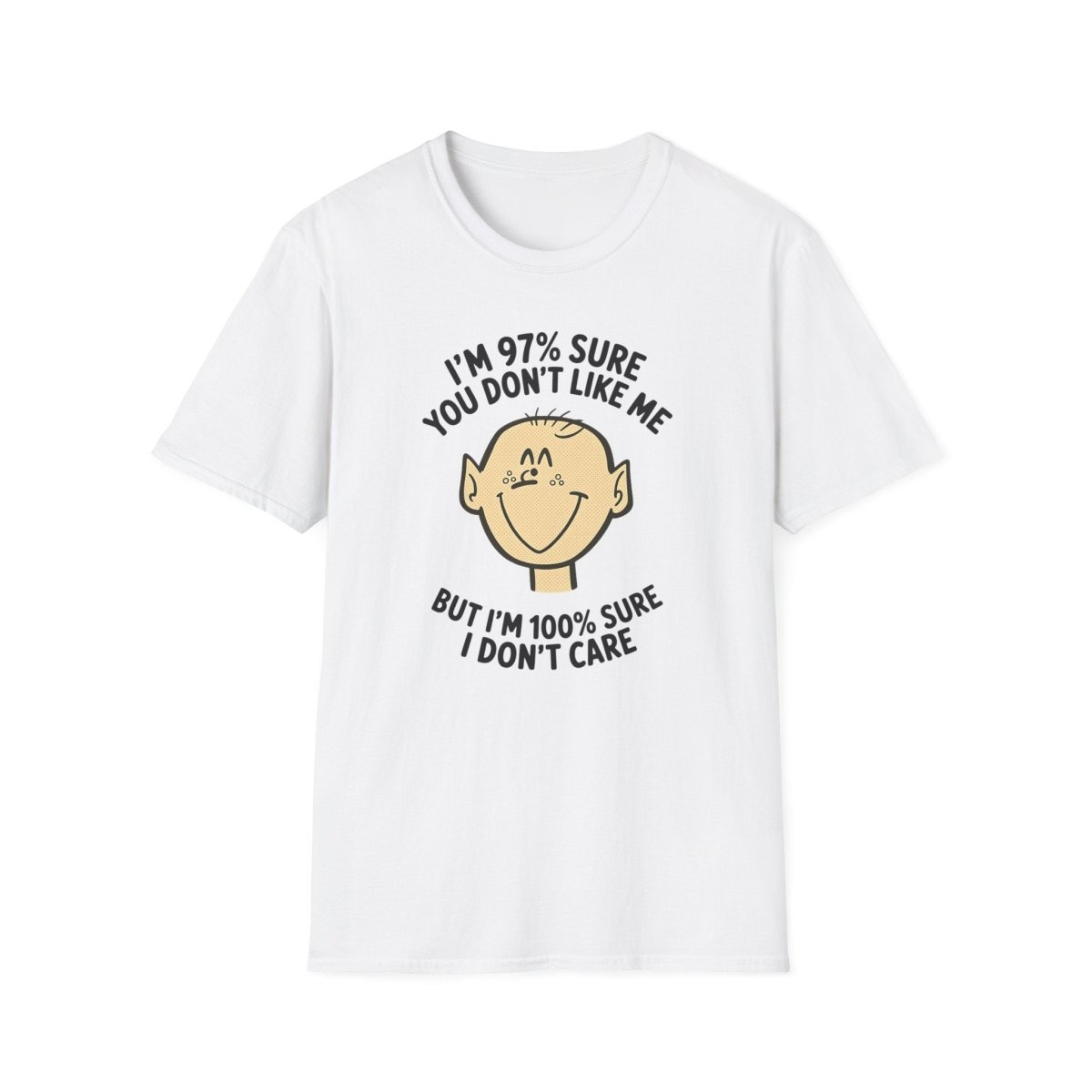 97% Sure You Don’t Like Me – 100% Sure I Don’t Care Tee