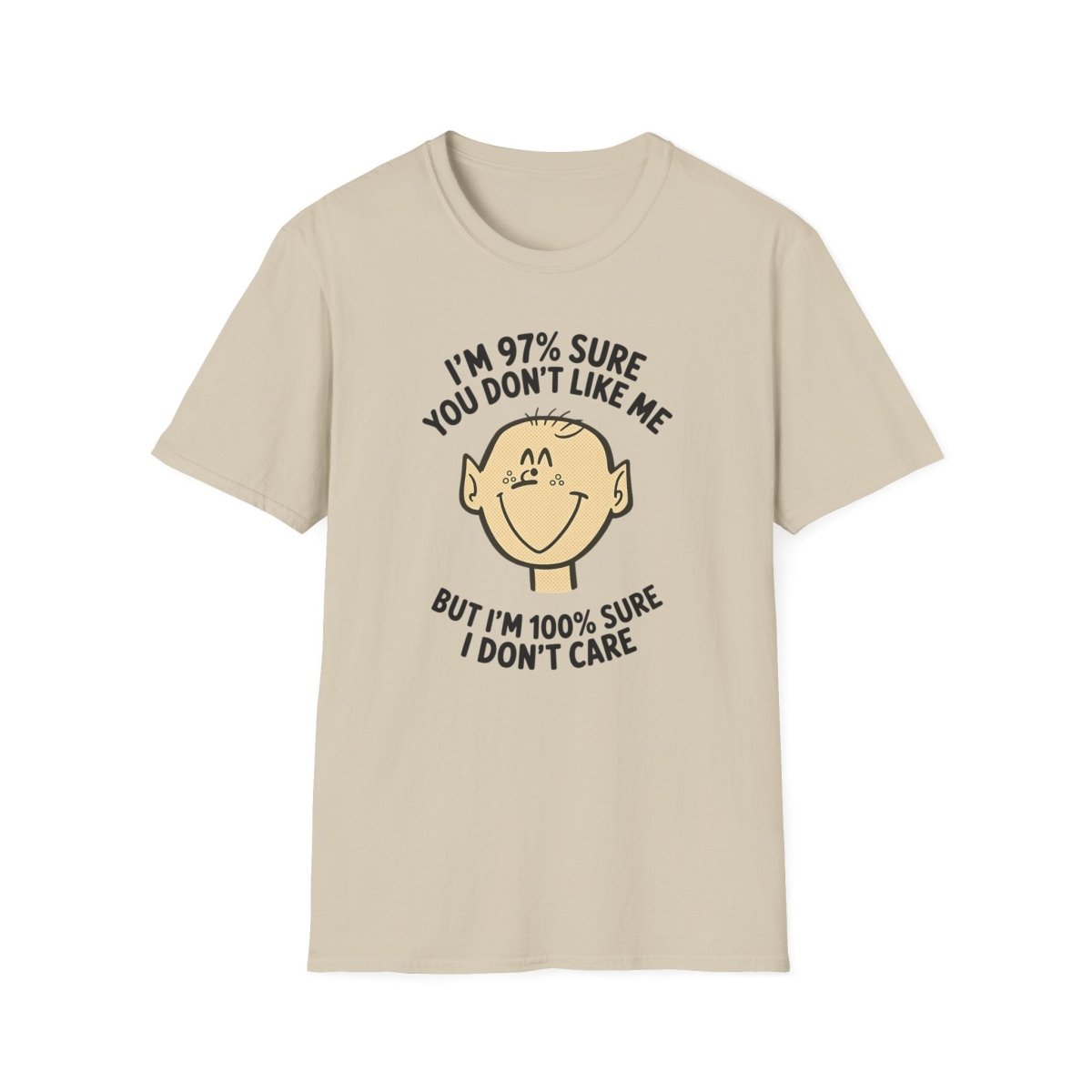 97% Sure You Don’t Like Me – 100% Sure I Don’t Care Tee