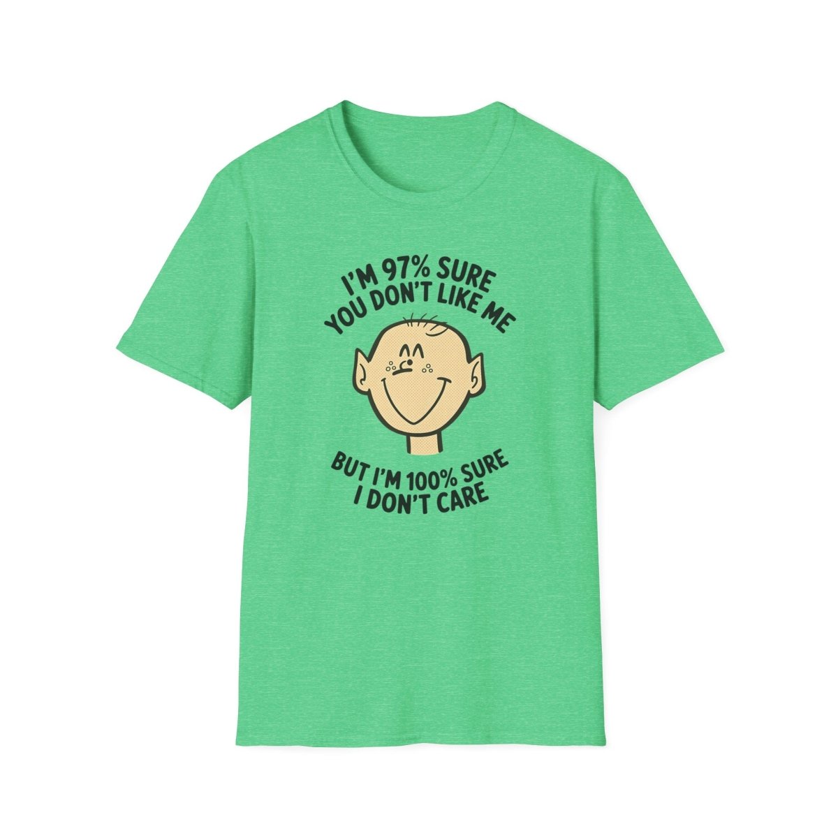 97% Sure You Don’t Like Me – 100% Sure I Don’t Care Tee
