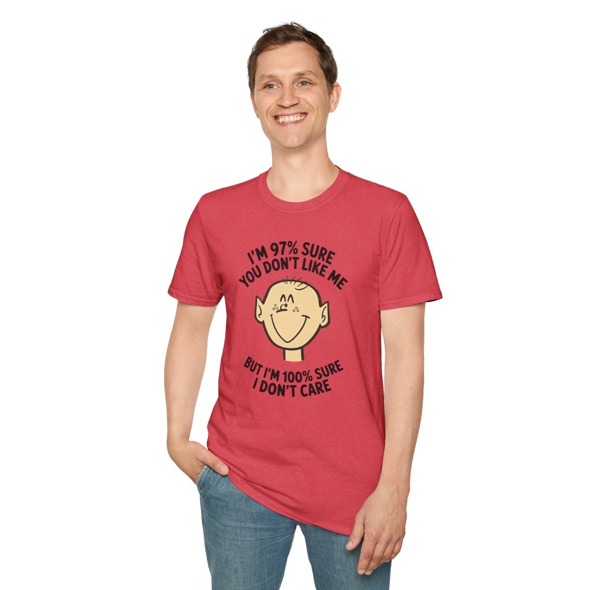 97% Sure You Don’t Like Me – 100% Sure I Don’t Care Tee