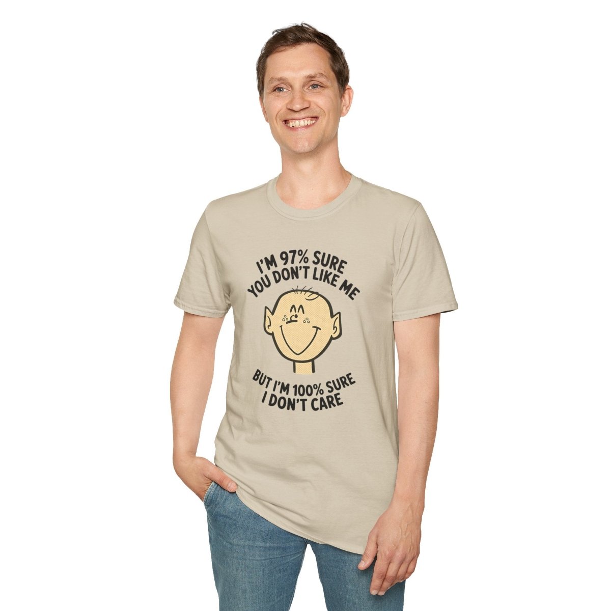 97% Sure You Don’t Like Me – 100% Sure I Don’t Care Tee