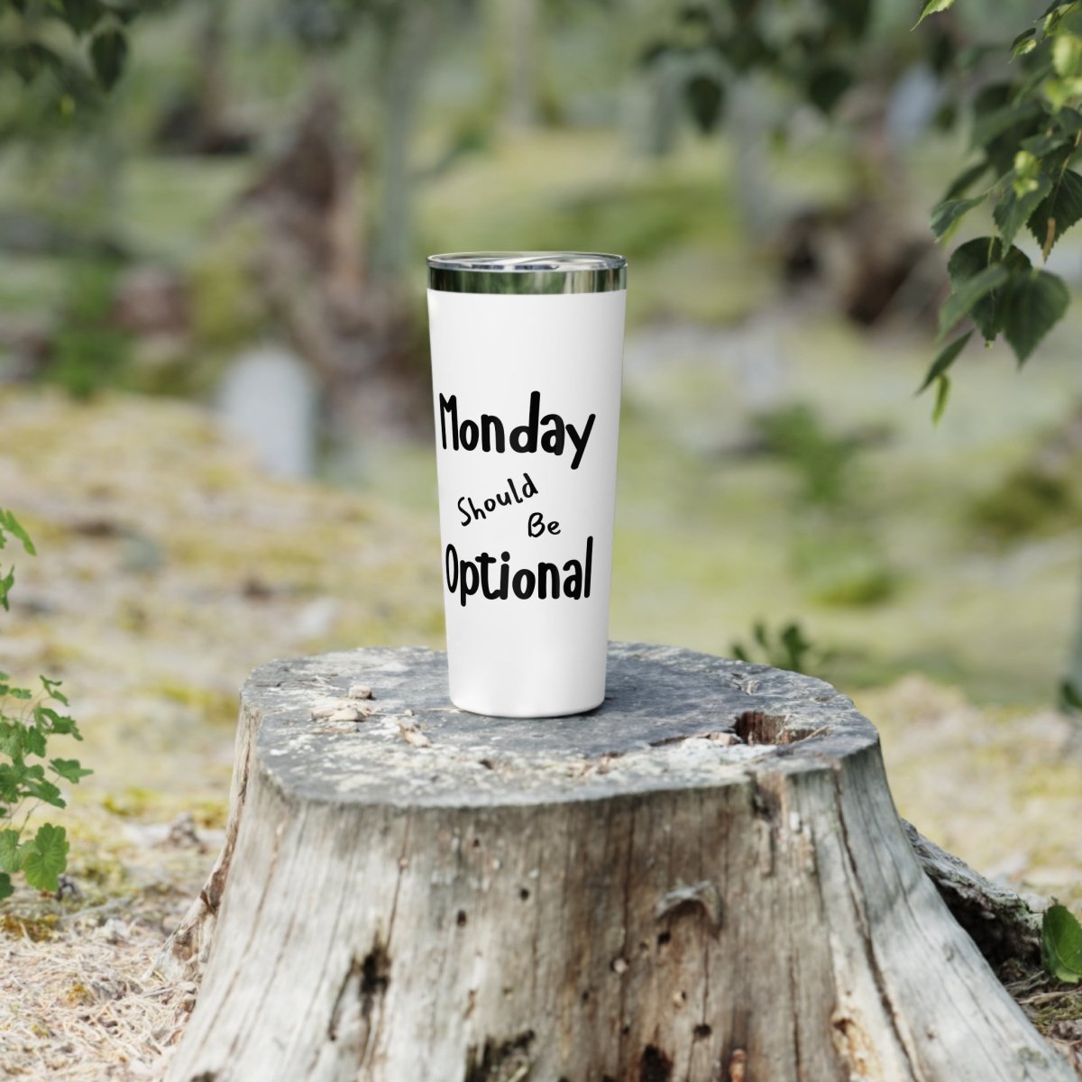 Funny Insulated Tumbler, Monday Should Be Optional, Gifts for Coffee Lovers,