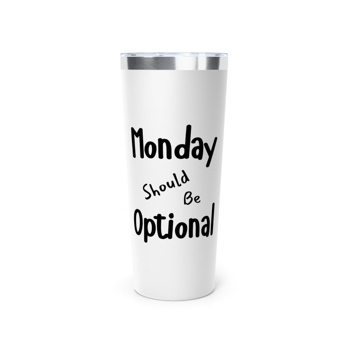 Funny Insulated Tumbler, Monday Should Be Optional, Gifts for Coffee Lovers,