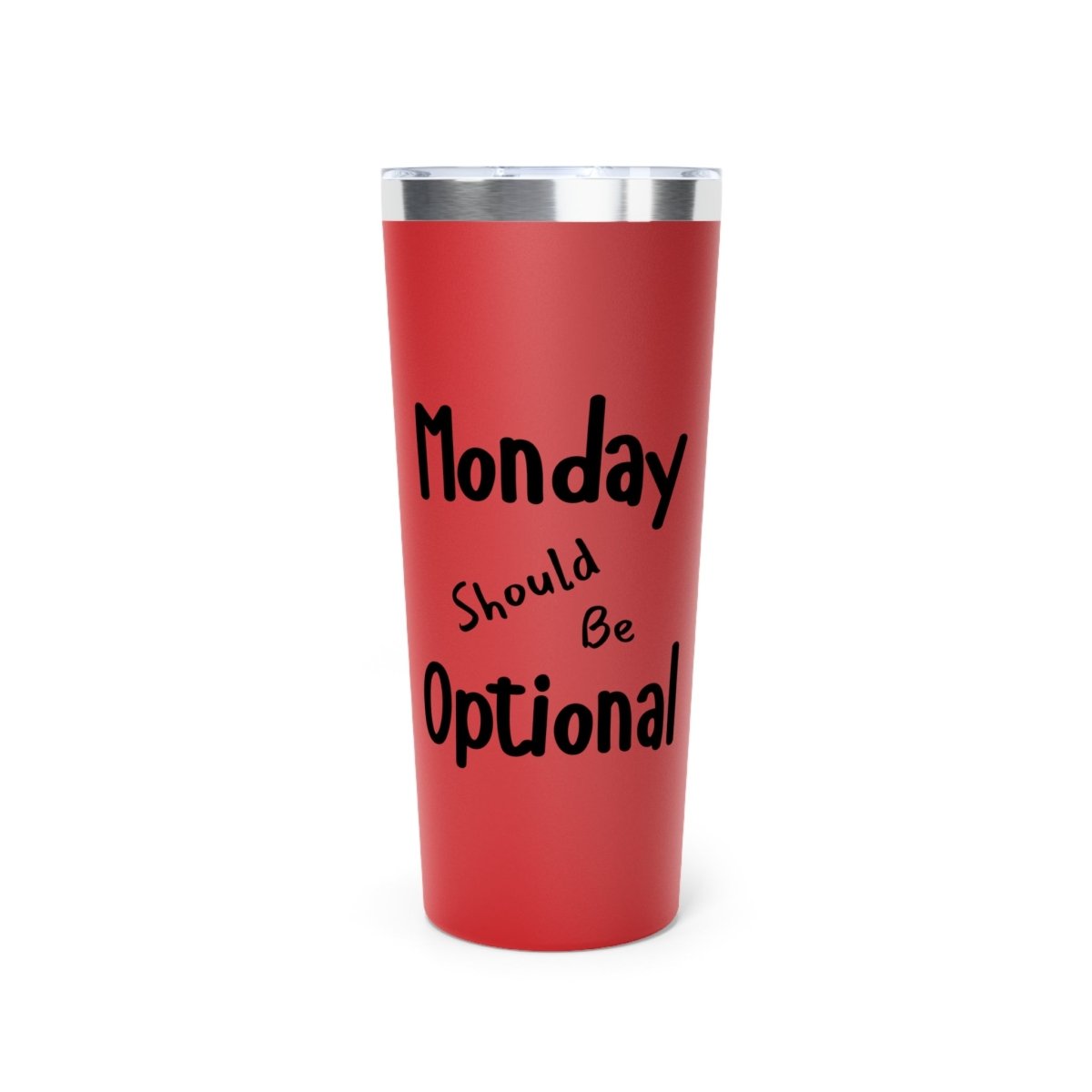 Funny Insulated Tumbler, Monday Should Be Optional, Gifts for Coffee Lovers,