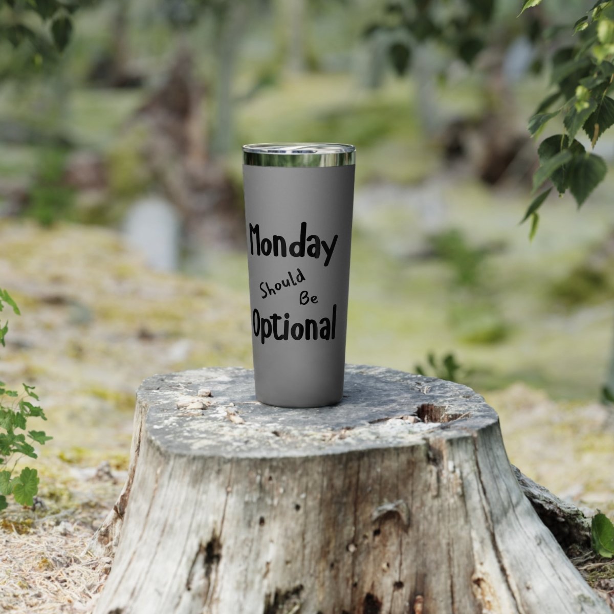 Funny Insulated Tumbler, Monday Should Be Optional, Gifts for Coffee Lovers,