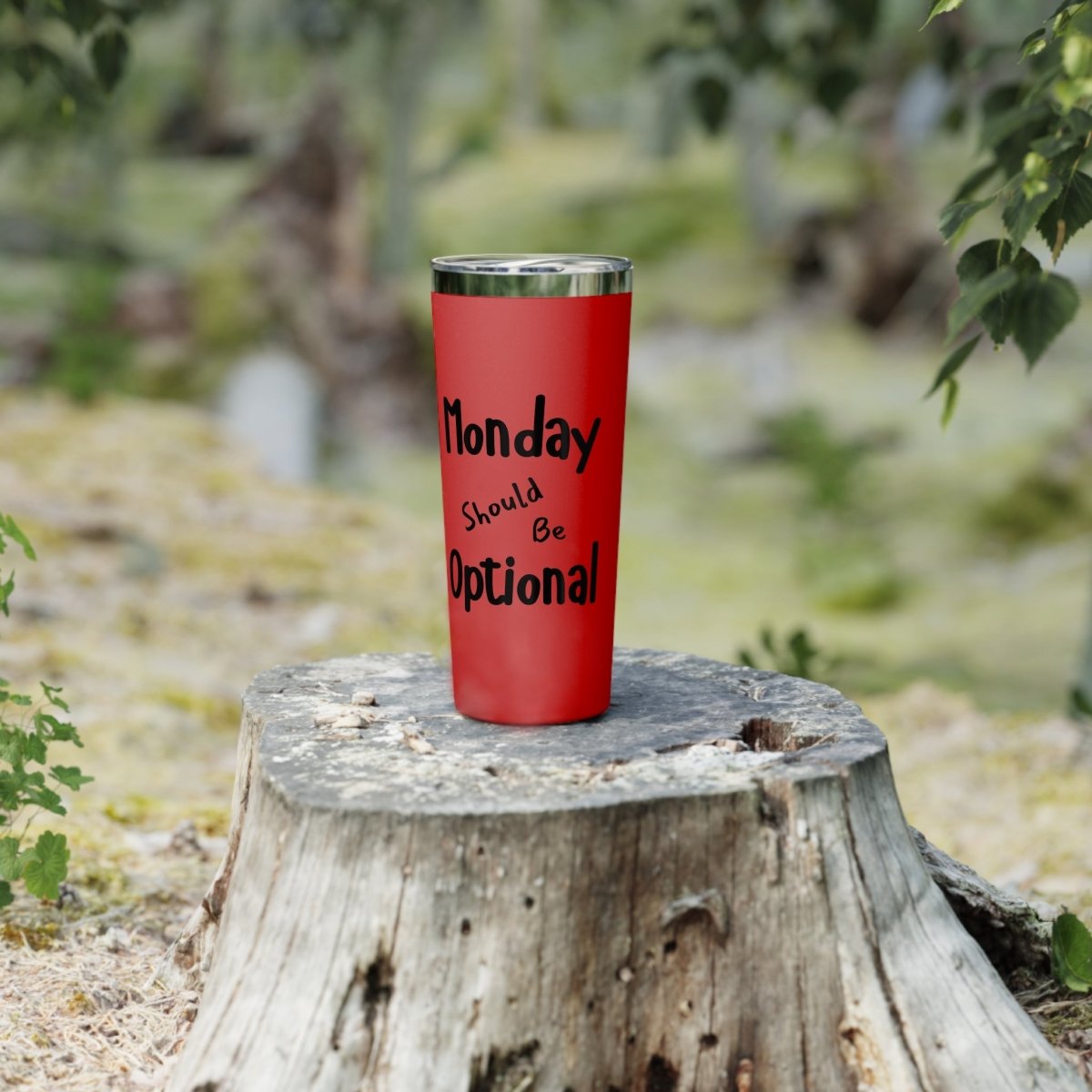 Funny Insulated Tumbler, Monday Should Be Optional, Gifts for Coffee Lovers,