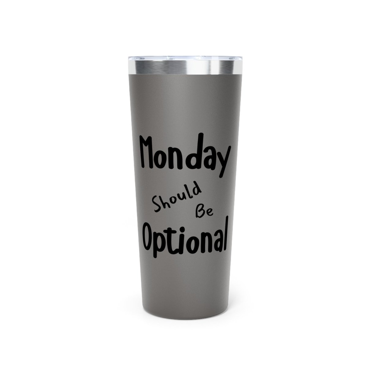 Funny Insulated Tumbler, Monday Should Be Optional, Gifts for Coffee Lovers,