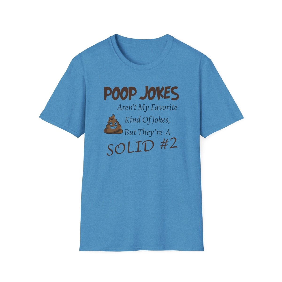 Funny Poop Jokes Unisex T-Shirt, Humorous Graphic Tee, Sarcastic Shirt, Gag Gift