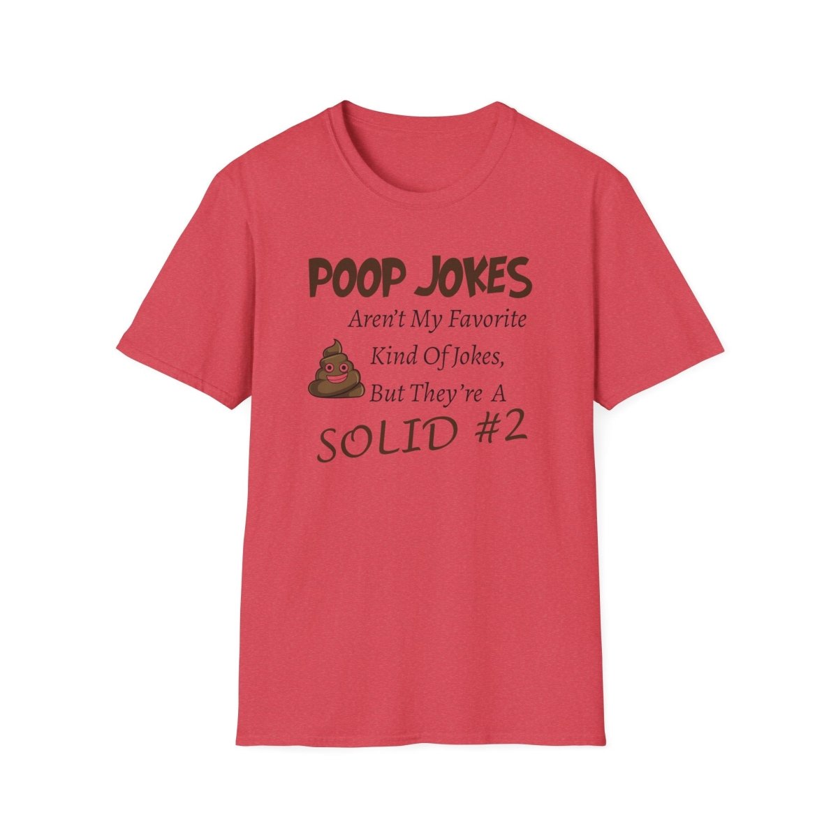 Funny Poop Jokes Unisex T-Shirt, Humorous Graphic Tee, Sarcastic Shirt, Gag Gift