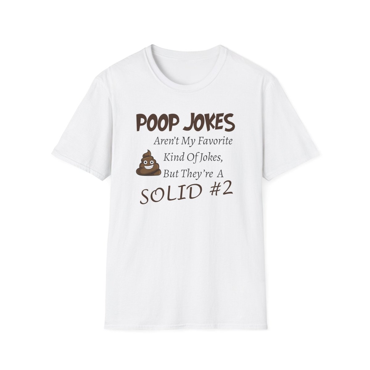 Funny Poop Jokes Unisex T-Shirt, Humorous Graphic Tee, Sarcastic Shirt, Gag Gift