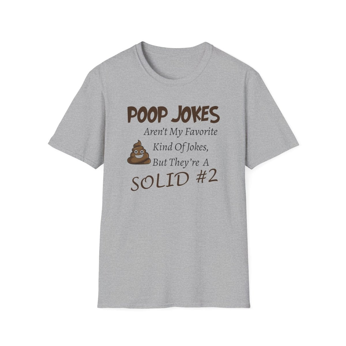 Funny Poop Jokes Unisex T-Shirt, Humorous Graphic Tee, Sarcastic Shirt, Gag Gift