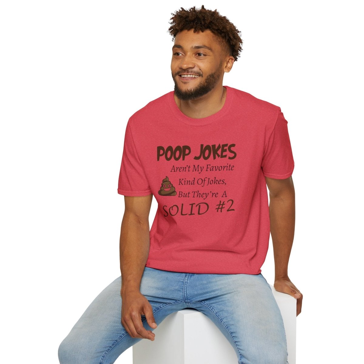 Funny Poop Jokes Unisex T-Shirt, Humorous Graphic Tee, Sarcastic Shirt, Gag Gift
