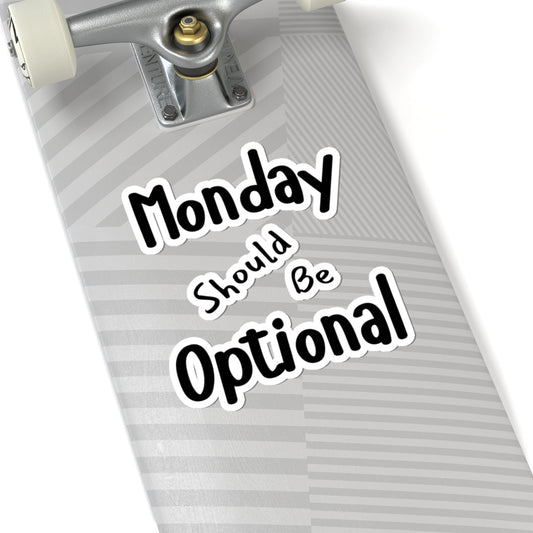 Funny Quote Monday Should Be Optional Stickers, Vinyl Decal, Laptop Decal, Water