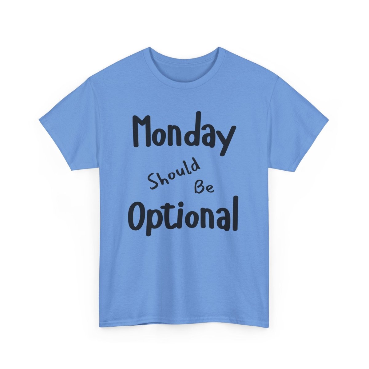 Funny Quote Monday Should Be Optional T-Shirt, Humorous Graphic Tee, Sarcastic