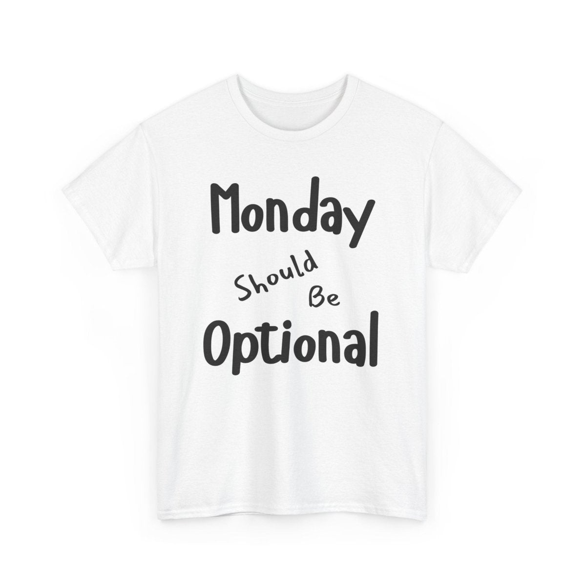 Funny Quote Monday Should Be Optional T-Shirt, Humorous Graphic Tee, Sarcastic