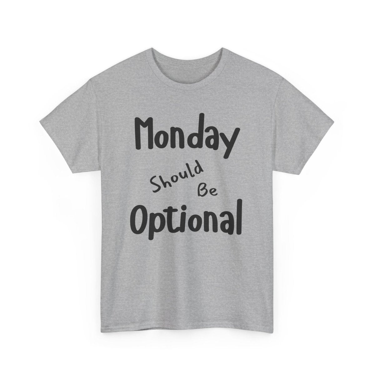 Funny Quote Monday Should Be Optional T-Shirt, Humorous Graphic Tee, Sarcastic