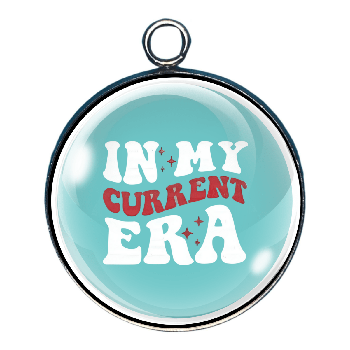 In My Current Era charm with teal background and white lettering.
