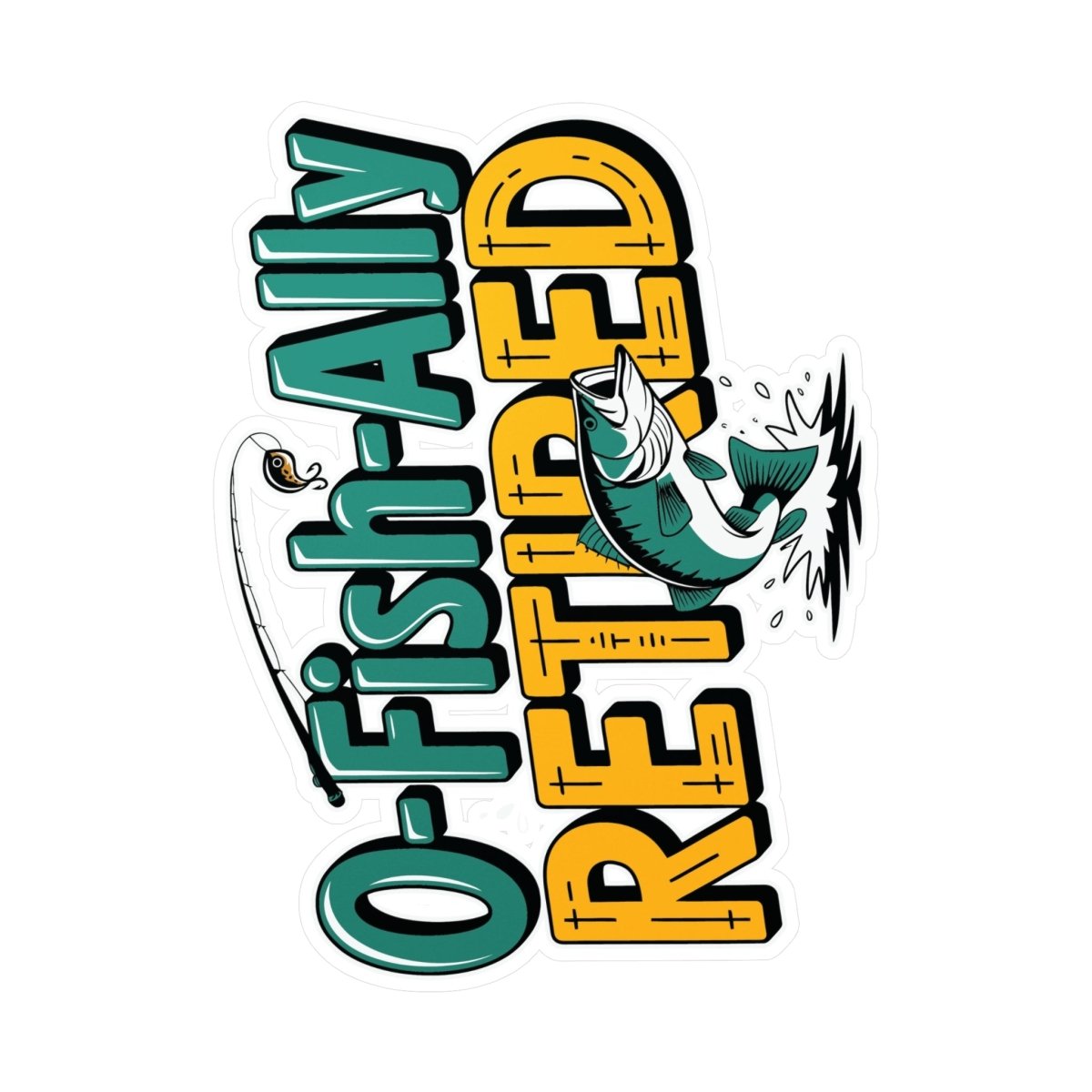 O-Fish-Ally Retired Vinyl Decal for Retired Anglers, Fishing Decor