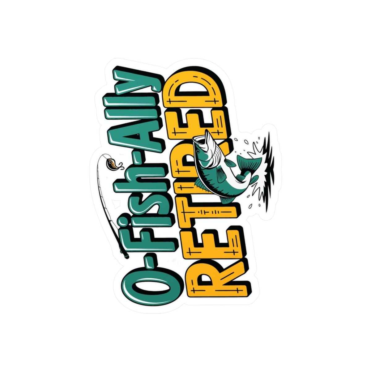 O-Fish-Ally Retired Vinyl Decal for Retired Anglers, Fishing Decor