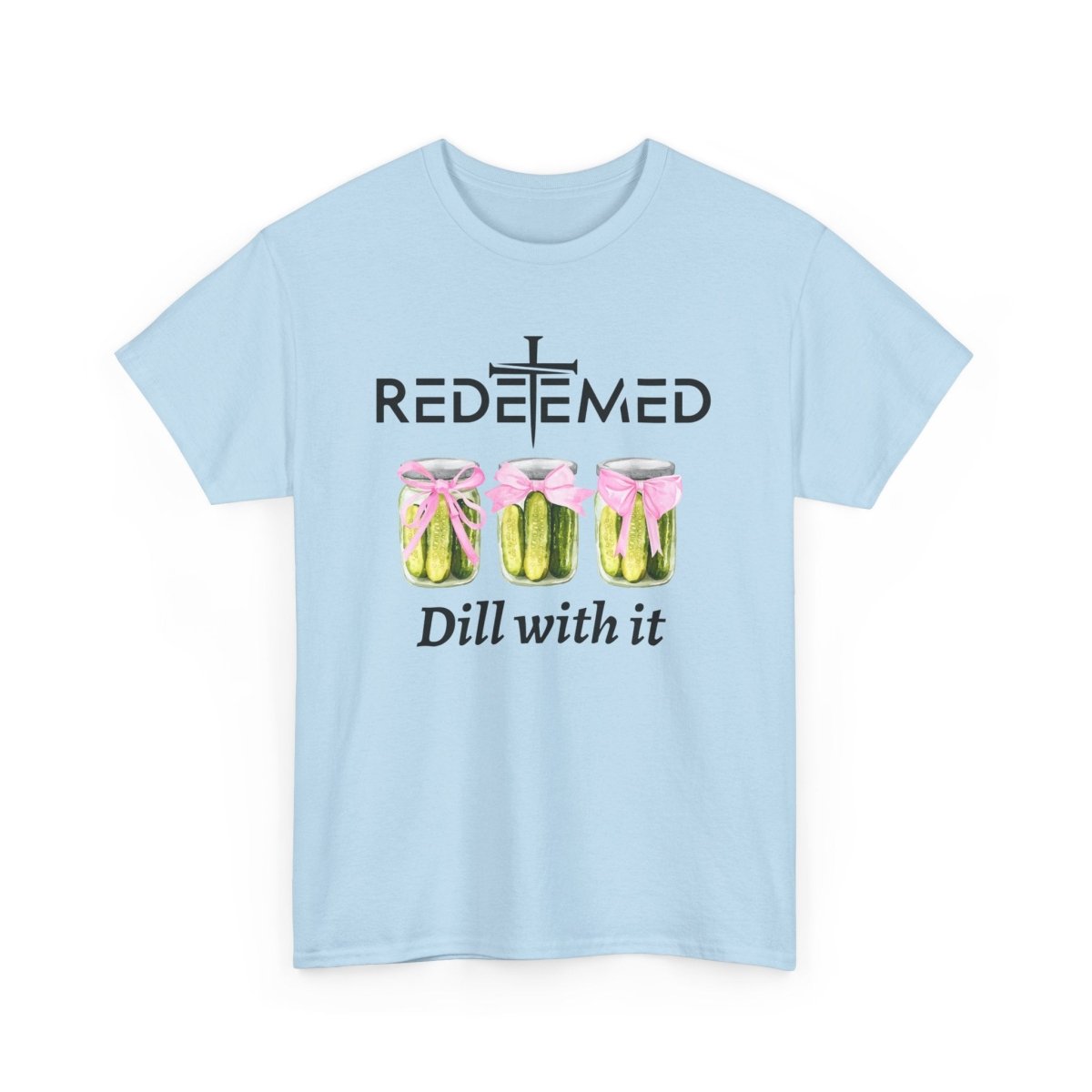 Redeemed Dill With It Christian Unisex Tee