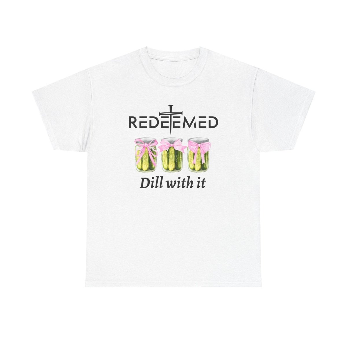 Redeemed Dill With It Christian Unisex Tee