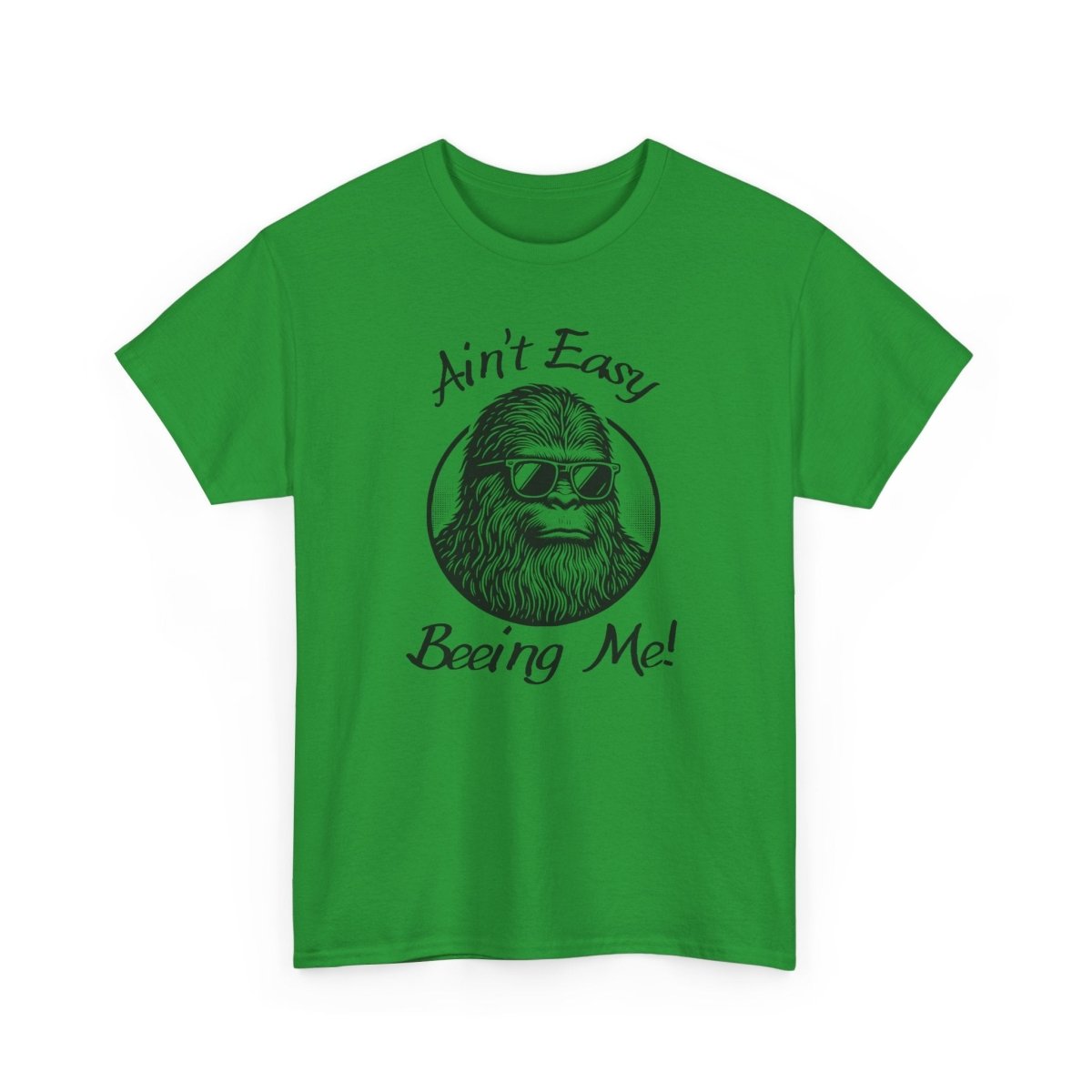 Sasquatch Humor Tee, Ain't Easy Being Me, Unisex Cotton Shirt,