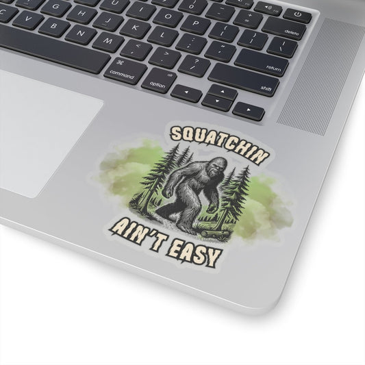 "Squatchin’ Ain’t Easy" –  Bigfoot Vinyl Stickers