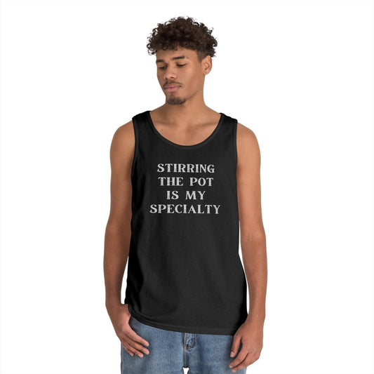 Tank Top - Funny 'Stirring the Pot is My Specialty' Design