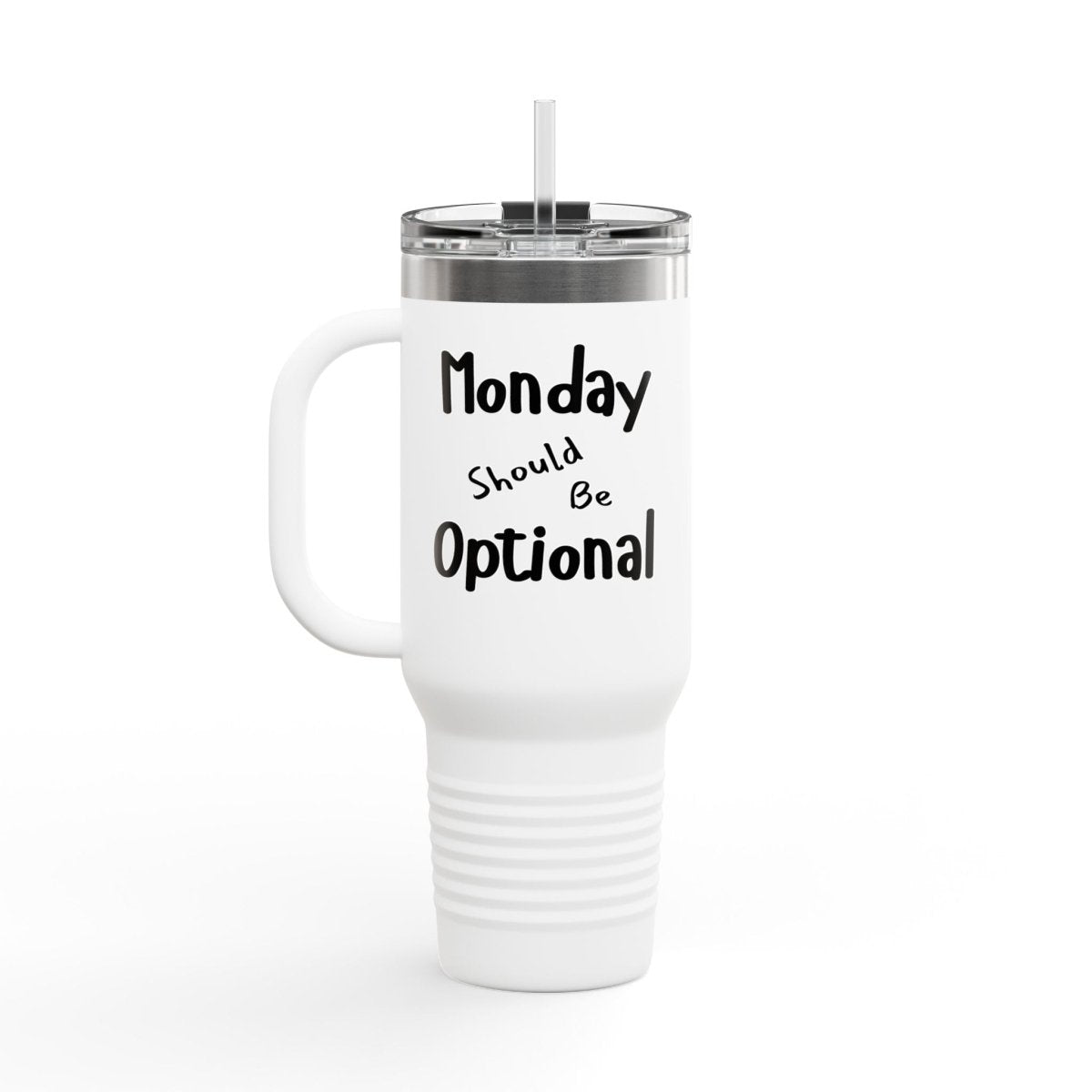 Travel Mug, funny quote Monday should be optional, Coffee Tumbler, Work Mug,