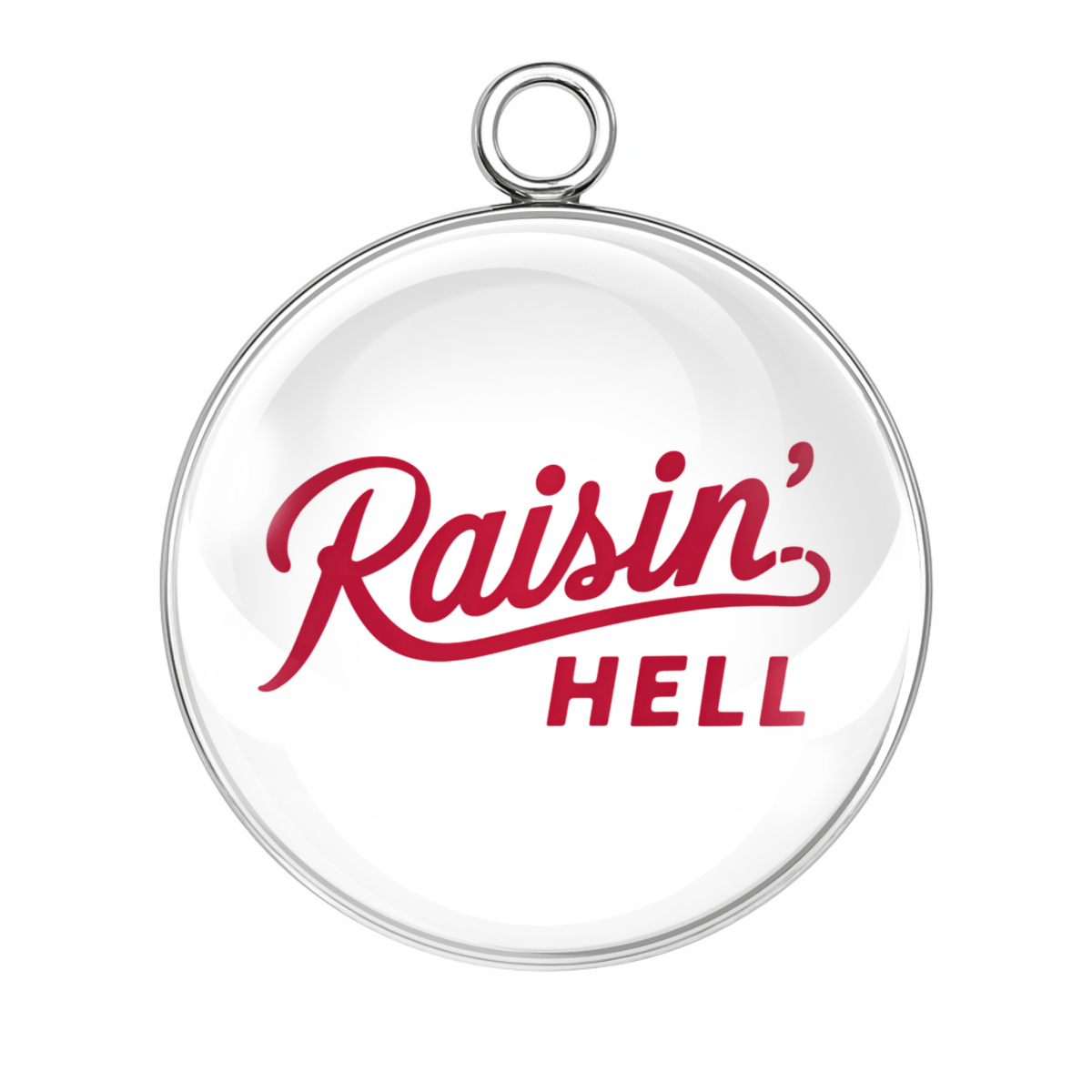 Raisin’ Hell Charm – “Bold western charm with white background and 'Raisin’ Hell' in red vintage script.”