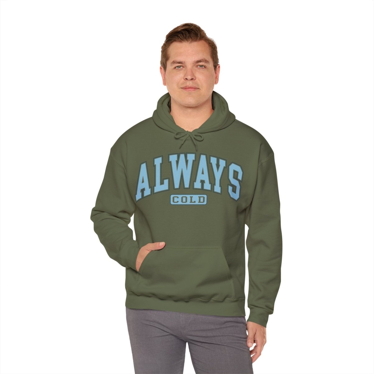 Always Cold  Hooded Sweatshirt