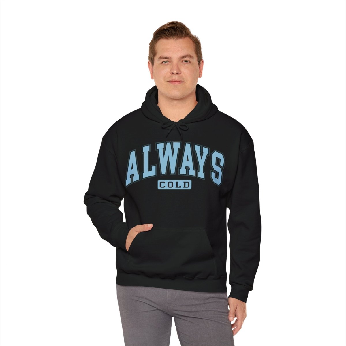 Always Cold  Hooded Sweatshirt