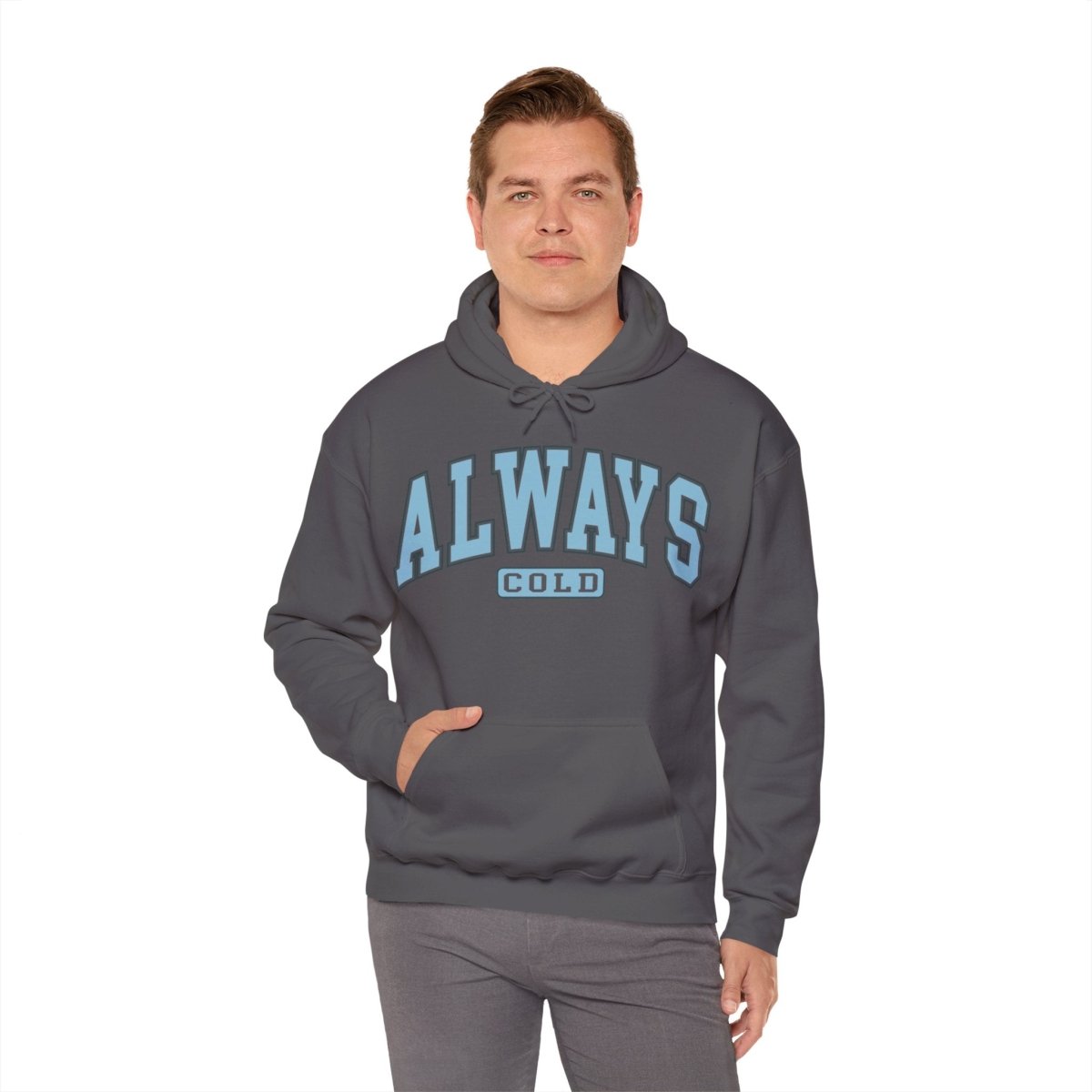 Always Cold  Hooded Sweatshirt