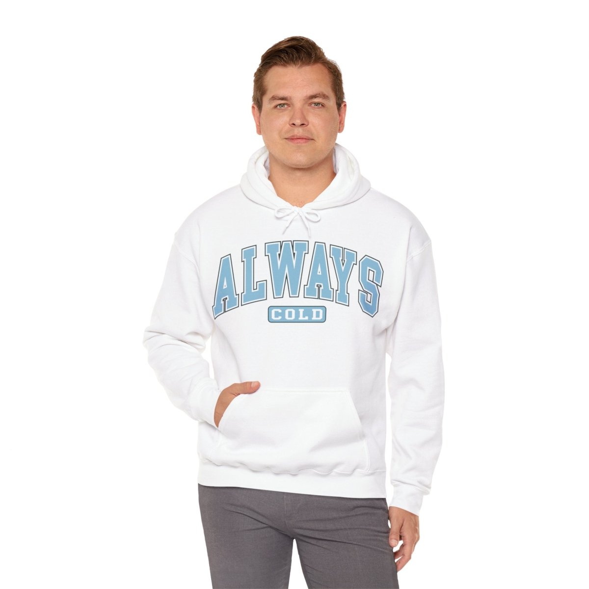 Always Cold  Hooded Sweatshirt