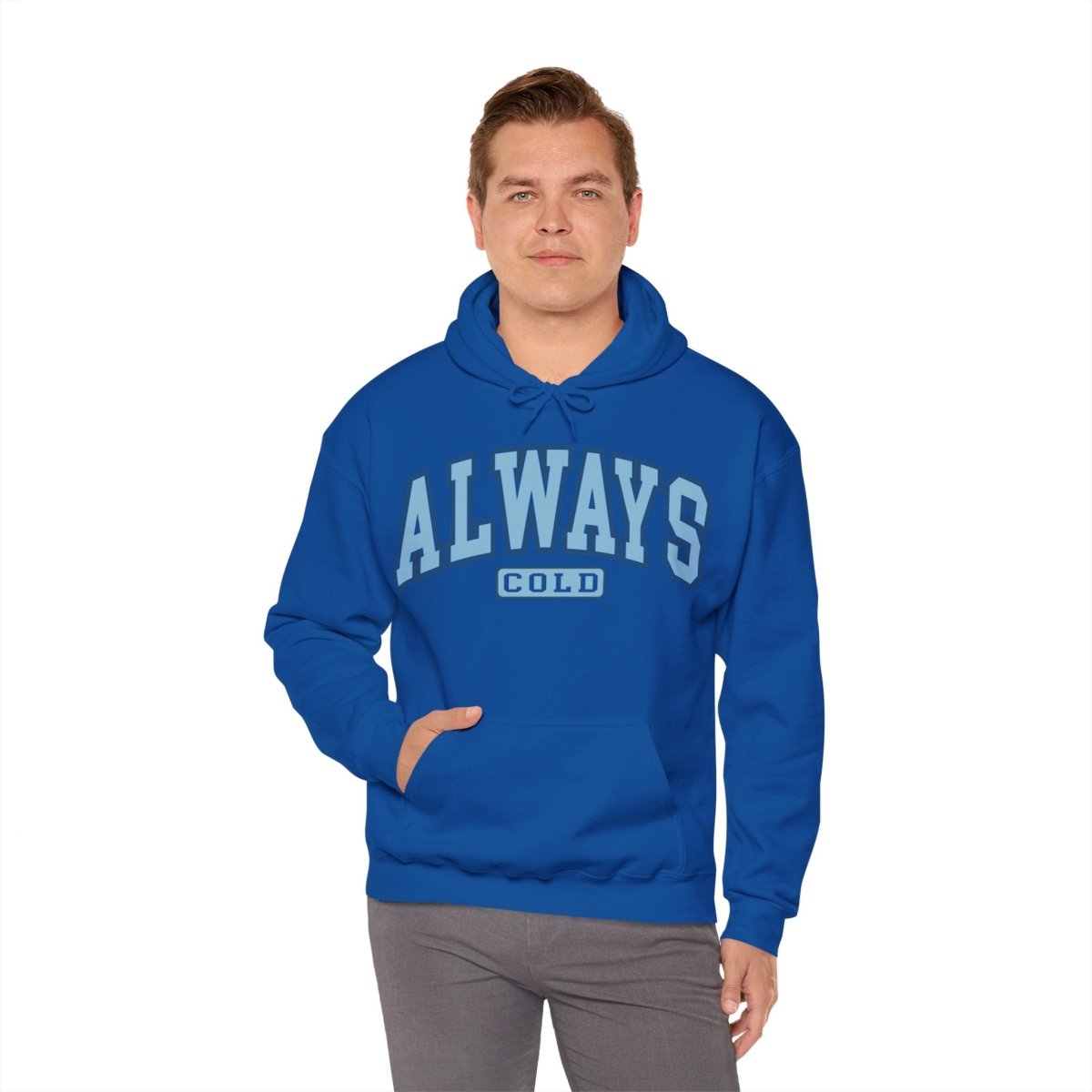 Always Cold  Hooded Sweatshirt