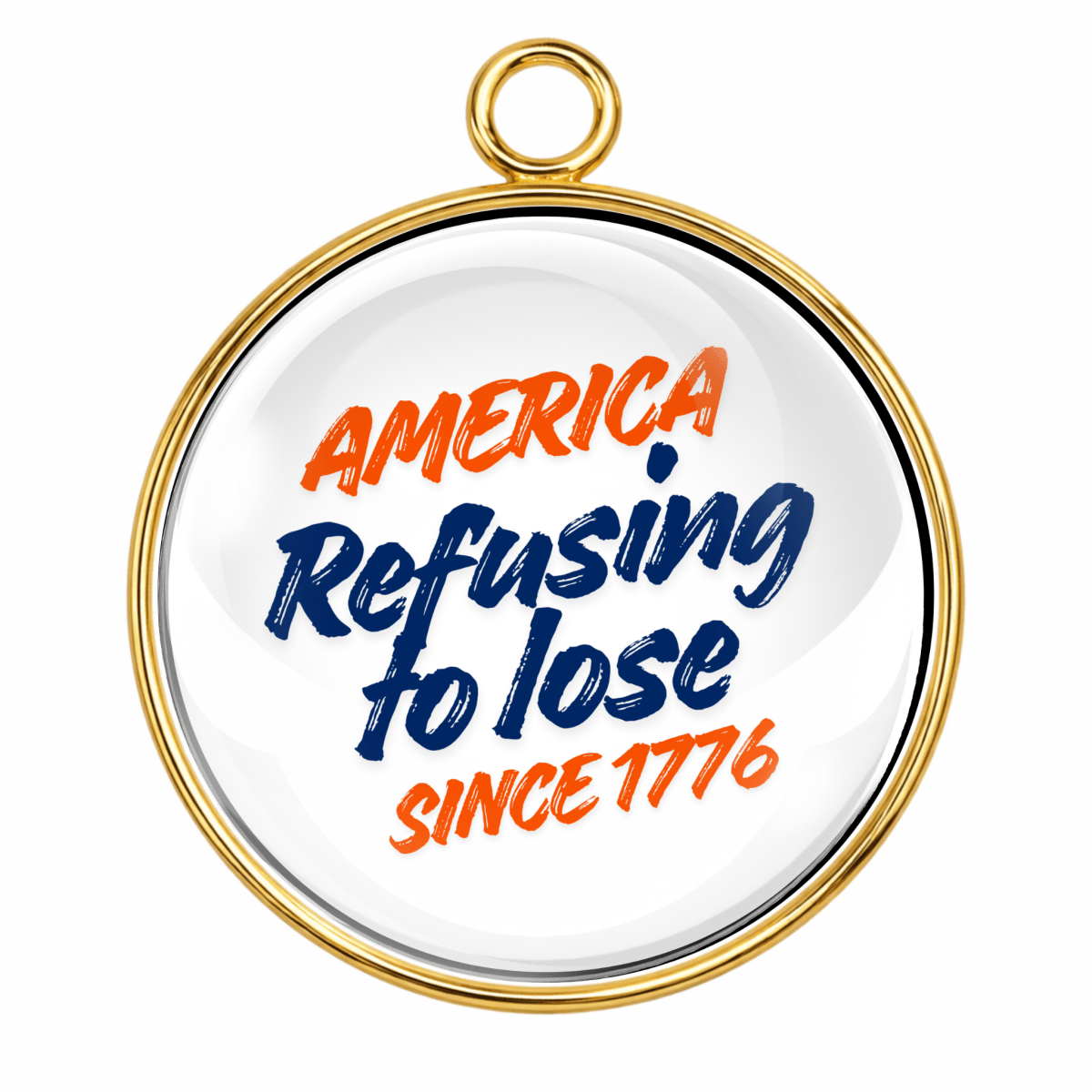 America Refusing to Lose Since 1776 patriotic USA 250 anniversary charm with red and blue lettering.
