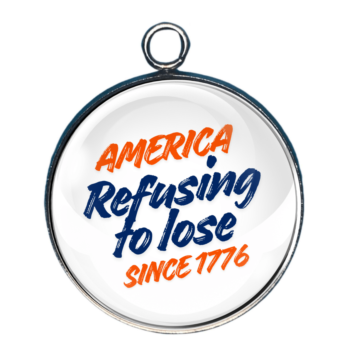 America Refusing to Lose Since 1776 patriotic USA 250 anniversary charm with red and blue lettering.