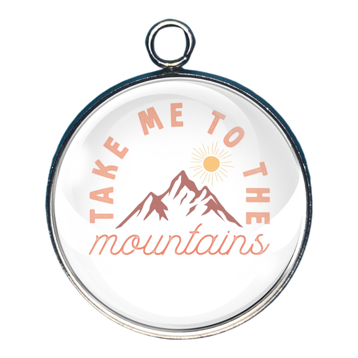 Charm of a mountain scene with the words: Take me to the mountains