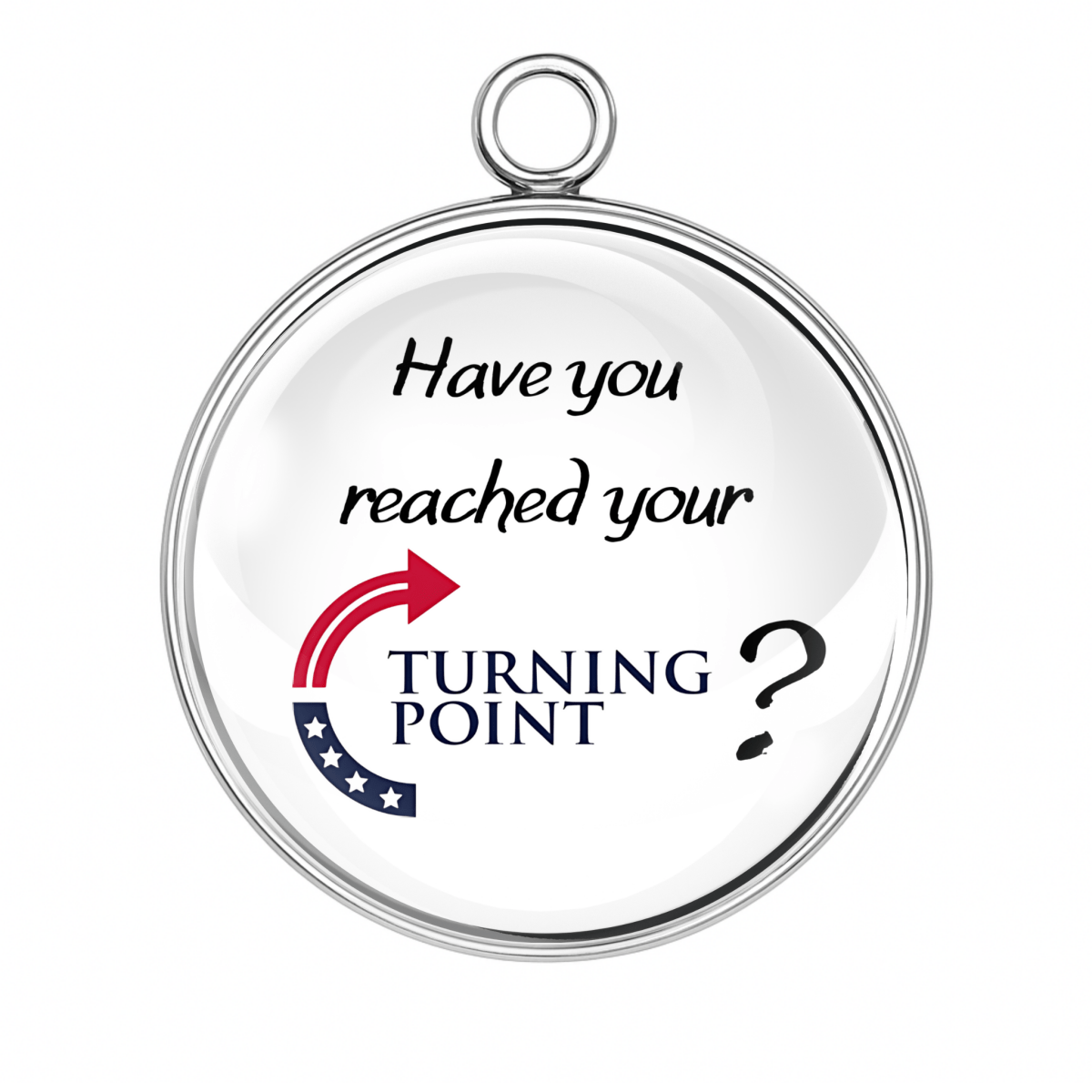 Round charm with text: ‘Have you reached your Turning Point?’ and Turning Point USA arrow logo.