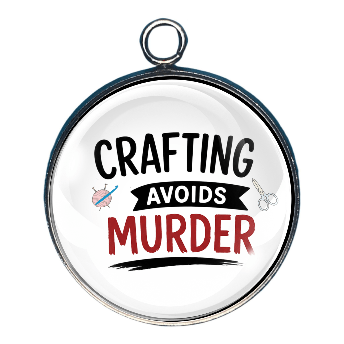 Charm with 'Crafting Avoids Murder' text 