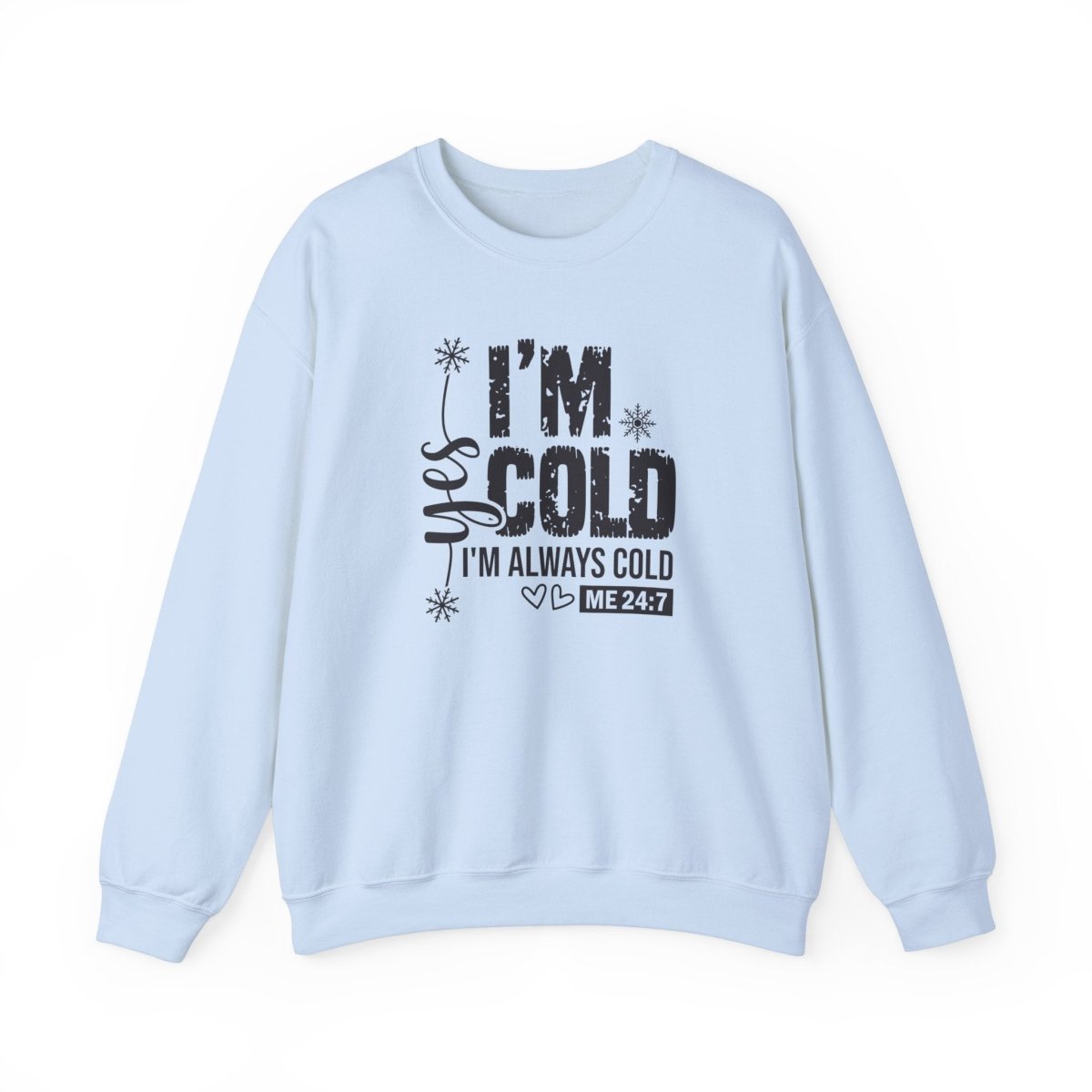 Crewneck Sweatshirt - Yes, I'm Cold